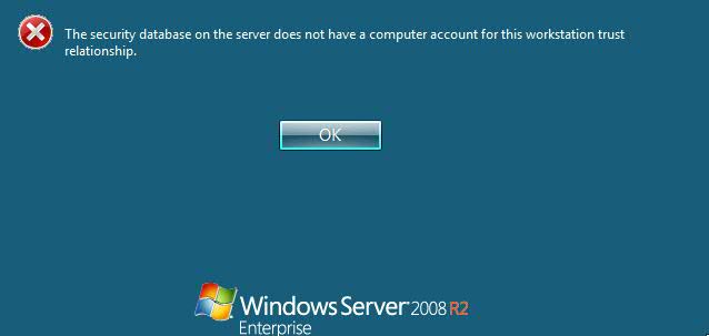 The security database on the server does have a computer Windows 2008 Error The Security Database On The Server Does Not Have A Computer Account For This Workstation Trust Relationship